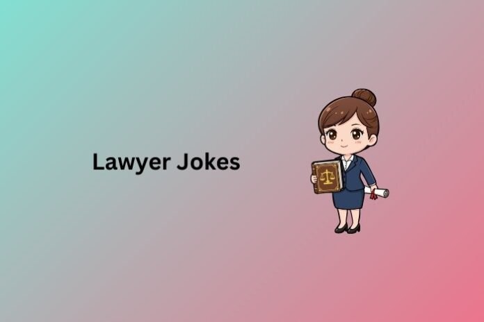 Lawyer Jokes That Will Make You Laugh Your Case Off