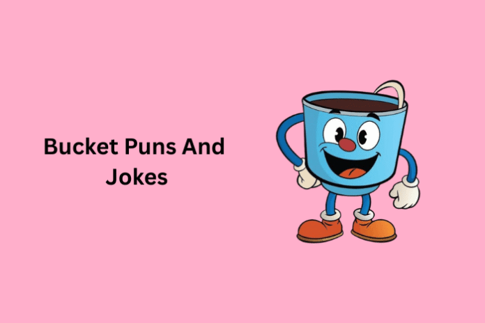 Bucket Puns And Jokes