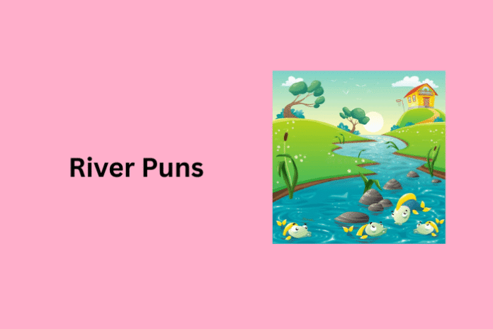 River Puns River Puns